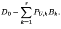 $\displaystyle D_{0} - \sum_{k=1}^{r} P_{U,k} B_{k}.$